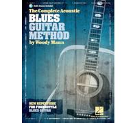 The Complete Acoustic Blues Guitar Method. Includes Audio Online: New Repertoire for Fingerstyle Blues Guitar