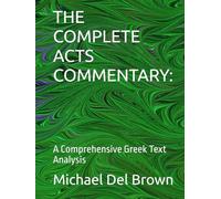 THE COMPLETE ACTS COMMENTARY:: A Comprehensive Greek Text Analysis