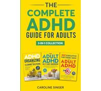 The Complete ADHD Guide for Adults 3-in-1 Collection: ADHD-Friendly Strategies for Executive Functioning, Decluttering and Self-Care to Improve ... Stress (The ADHD Success Toolkit for Adults)