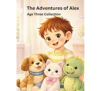 The Complete Adventures of Alex: Age Three (Hi! I'm Alex.)