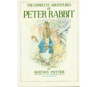 The Complete Adventures of Peter Rabbit: The Tale of Peter Rabbit; the Tale of Benjamin Bunny; the Tale of the Flopsy Bunnies; the Tale of Mr. Tod
