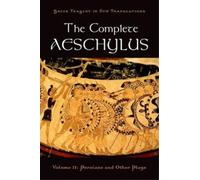 The Complete Aeschylus. Volume 2 Persians and Other Plays 9780195373288
