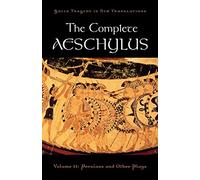 The Complete Aeschylus. Volume 2 Persians and Other Plays 9780195373288