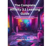 The Complete Affinity 3.1 Learning Guide: Photo, Vector, and Publishing in One Unified Workflow