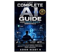 The Complete AI Guide: Learn ChatGPT, Claude & Generative AI: 50+ AI Tools to 10X Business, Productivity, Creativity | ChatGPT, Artificial Intelligence, Prompt Engineering