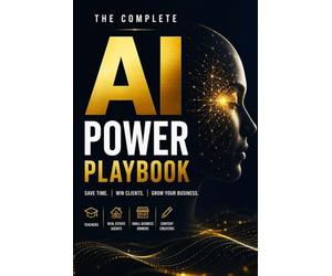 The Complete AI Power Playbook 2026: ChatGPT Prompts, Workflows & AI Tools for Teachers, Real Estate Agents, Small Business Owners & Content Creators - Save Time, Win Clients & Grow Fast