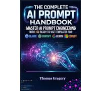 The Complete AI Prompt Handbook 2026: Master AI Prompt Engineering with 150 Ready-to-Use Templates for Claude, ChatGPT, Gemini and Copilot