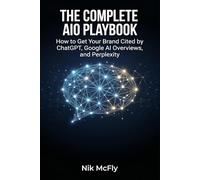 The Complete AIO Playbook: How to Get Your Brand Cited by ChatGPT, Google AI Overviews, and Perplexity (McFly)