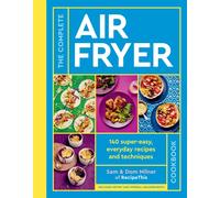 The Complete Air Fryer Cookbook : 140 super-easy, everyday recipes and techniques - THE SUNDAY TIMES BESTSELLER