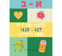 The Complete Alef - Bet Activity Book: More than 50 pages of fun activities for children to practice the Hebrew Alphabet.