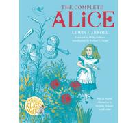 The Complete Alice : Alice's Adventures in Wonderland and Through the Looking-Glass and What Alice Found There