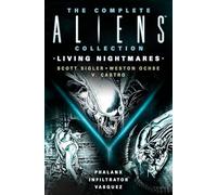 The Complete Aliens Collection: Living Nightmares (Phalanx, Infiltrator, Vasquez)