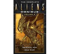 The Complete Aliens Omnibus: Volume Five (Original Sin, DNA War)