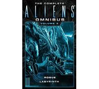 The Complete Aliens Omnibus: Volume Three (Rogue, Labyrinth)