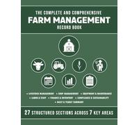 The Complete and Comprehensive Farm Management Record Book: Livestock, Crops, Equipment, Labor, Finances & More │ 27 Structured Sections for Full Farm Operations