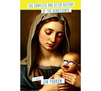 The Complete and Utter History of the Renaissance: (1500 and All That)