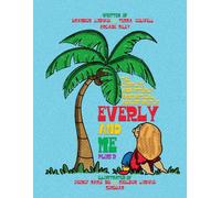 The Complete and Utterly Fantastical Adventures of Everly and Me PLUS 2