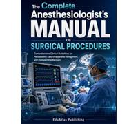 The complete anesthesiologist's manual of surgical procedures