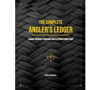 The Complete Angler's Ledger: Large Format Fishing Log & Structure Map