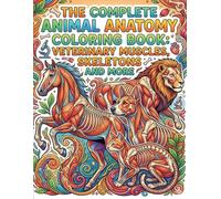 The Complete Animal Anatomy Coloring Book: Veterinary Muscles, Skeletons and More