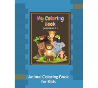 The Complete Animal Coloring Book for Kids: Animal Coloring Book for Kids