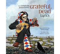 The Complete Annotated Grateful Dead Lyrics