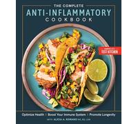 The Complete Anti-Inflammatory Cookbook: Optimize Health, Boost Your Immune System, Promote Longevity