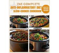THE COMPLETE ANTI-INFLAMMATORY DIET SLOW COOKER COOKBOOK (Ninja Product Series)
