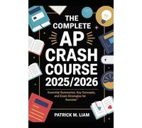 THE COMPLETE AP CRASH COURSE 2025/2026: Essential Summaries, Key Concepts, and Exam Strategies for Success