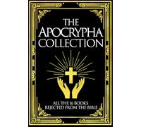 The Complete Apocrypha: Collection of all the 16 Books Rejected from the Bible related writings not forming part of the accepted canon of Scripture. ... in Christianity Biblical apocrypha