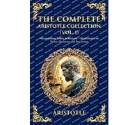 The Complete Aristotle Collection (Vol. 1): Nicomachean Ethics & Rhetoric - Masterworks on Virtue, Character and Persuasion (Deluxe Hardbound Edition): 466 (Library of Alexandria)