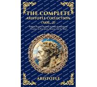 The Complete Aristotle Collection (Vol. 2): Politics, Poetics, On Sense & Other Foundational Treatises on Perception, Memory and the Mind (Deluxe Hardbound Edition): 467 (Library of Alexandria)
