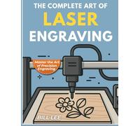 THE COMPLETE ART OF LASER ENGRAVING