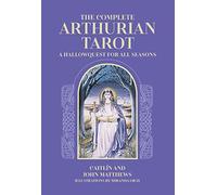 The Complete Arthurian Tarot : Includes classic deck with revised and updated coursebook