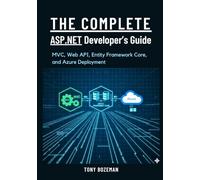 The Complete ASP.NET Developer’s Guide: MVC, Web API, Entity Framework Core, and Azure Deployment (The ASP.NET Core Ultimate Learning Path)