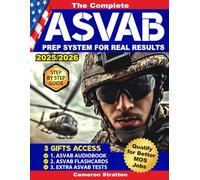 The Complete Asvab Prep System for Real Results: A Proven Step-by-Step Guide with 7 Full-Length Tests and 1,200+ Practice Questions to Quickly Pass the AFQT Exam and Qualify for Better MOS Jobs