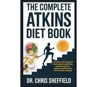 THE COMPLETE ATKINS DIET BOOK (The Complete Atkins Diet Collection: Low-Carb Living, Lasting Health, and Everyday Wellness)