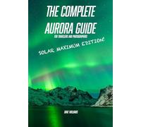 The Complete Aurora Guide for Travellers and Photographers