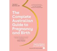 The Complete Australian Guide to Pregnancy and Birth