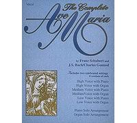 The Complete Ave Maria: Voice, Piano and Organ