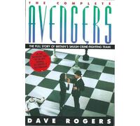 The Complete Avengers - The Full Story of Britain's Smash Crime-Fighting Team!