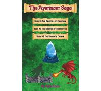 The Complete Ayermoor Saga Special Edition: A Roll Your Own Adventure Saga Interactive RPG Book