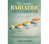 The Complete Bariatric Diet Cookbook for Beginners: High-Protein Recipes and Stage-Based Meal Plans for Gastric Sleeve and Bariatric Surgery Recovery (The Health Kitchen Series by Emma Brookfield)