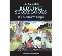 The Complete Bedtime Story-Books of Thornton W. Burgess