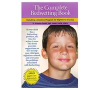 The Complete Bedwetting Book: Including a Daytime Program for Nighttime Dryness