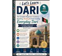 The Complete Beginner’s Guide to Speaking, Reading & Understanding Everyday Dari: A Friendly, Practical Guide for Absolute Beginners: 35 (Let's Learn For languages)