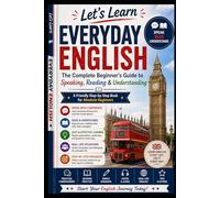 The Complete Beginner’s Guide to Speaking, Reading & Understanding Everyday English: A Friendly Step-by-Step Book for Absolute Beginners (Let's Learn For languages)