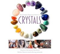 The Complete Beginner's Guide To Crystals