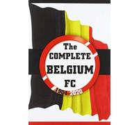 The Complete Belgium FC 1904-2020