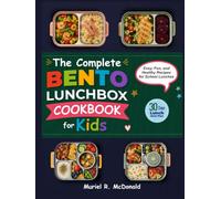 The Complete Bento Lunchbox Cookbook for Kids: Easy, Fun, and Healthy Recipes for School Lunches